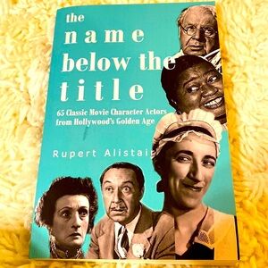 THE NAME BELOW THE TITLE  65 Classic Movie Character Actors of the Golden Age